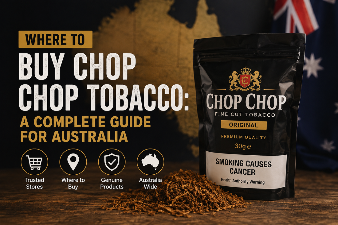 Where to Buy Chop Chop Tobacco: A Complete Guide for Australia